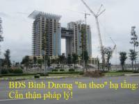 BĐS Bình Dương "ăn theo" hạ tầng: Cẩn thận pháp lý!